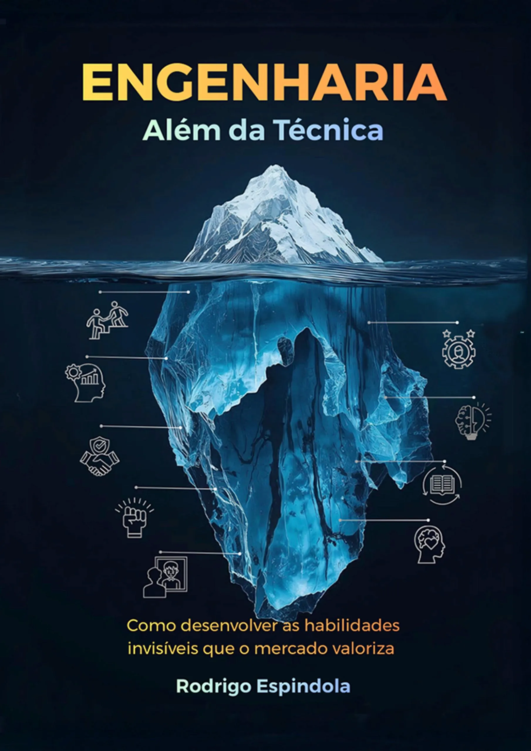 Engenharia Além da Técnica - Livro sobre Habilidades Invisíveis na Engenharia